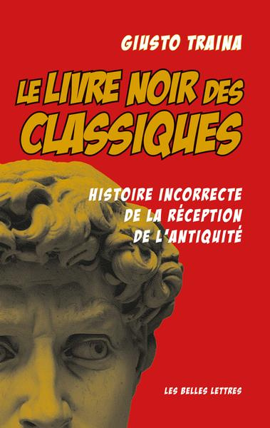 Emprunter Le livre noir des classiques. Histoire incorrecte de la réception de l'Antiquité livre