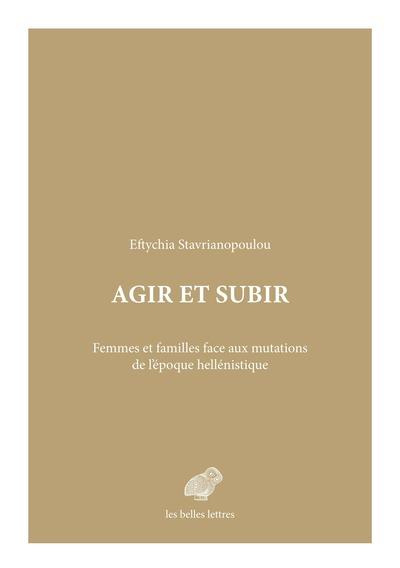 Emprunter Agir et subir. Femmes et familles face aux mutations de l’époque hellénistique livre