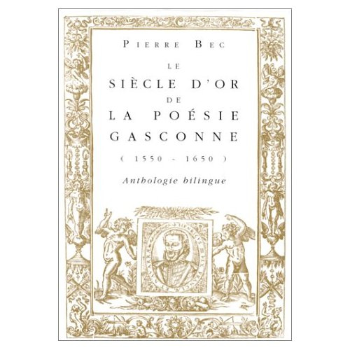 Emprunter Le siècle d'or de la poésie gasconne. 1550-1650, anthologie bilingue livre