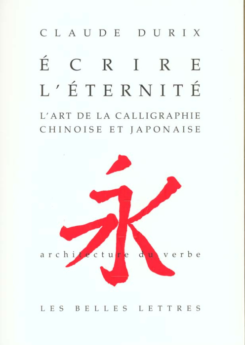 Emprunter Ecrire l'éternité. L'art de la calligraphie chinoise et japonaise livre