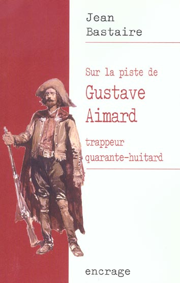 Emprunter Sur la piste de Gustave Aimard, trappeur quarante-huitard livre