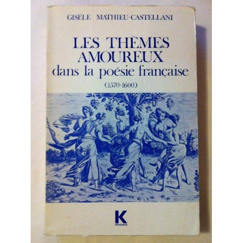Emprunter Les thèmes amoureux dans la poésie française. 1570-1600 livre