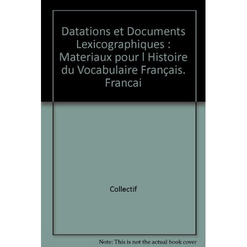 Emprunter DATATIONS ET DOCUMENTS LEXICOGRAPHIQUES : MATERIAUX POUR L HISTOIRE DU VOCABULAIRE FRANCAIS. FRANCAI livre