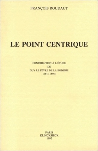 Emprunter Le point centrique. Contribution à l'étude de Guy Le Fèvre de La Boderie (1541-1598) livre