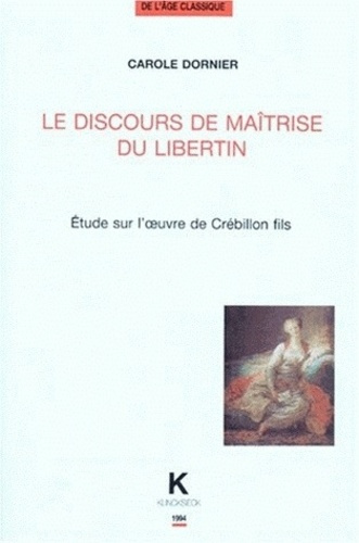 Emprunter LE DISCOURS DE MAITRISE DU LIBERTIN. Etude sur l'oeuvre de Crébillon fils livre