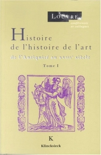 Emprunter Histoire de l'histoire de l'art. Tome I, De l'Antiquité au XVIIIe siècle livre
