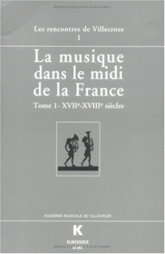 Emprunter LA MUSIQUE DANS LE MIDI DE LA FRANCE. Actes des Rencontres de Villecroze, Tome 1, XVIIème-XVIIIème s livre