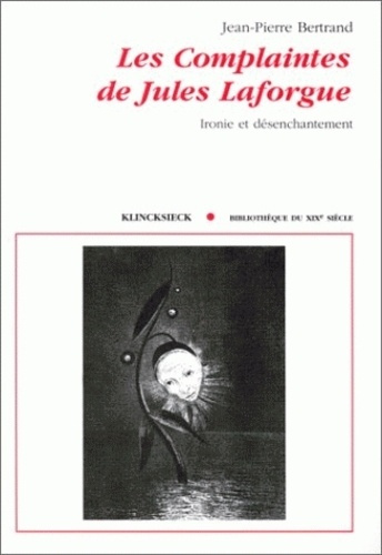 Emprunter Les complaintes de Jules Laforgue. Ironie et désenchantement livre