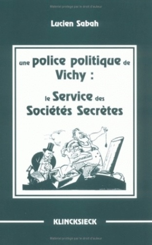 Emprunter Une police politique de Vichy. Le Service des sociétés secrètes livre