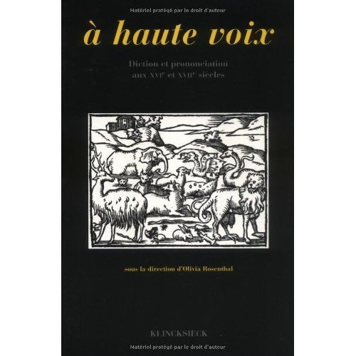 Emprunter A haute voix. Diction et prononciation aux XVIème et XVIIème siècles, Actes du colloque de Rennes de livre