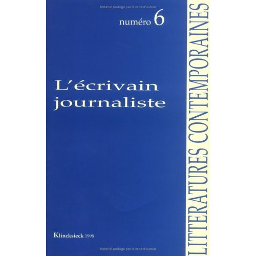 Emprunter LITTERATURES CONTEMPORAINES N°6 : L'ECRIVAIN JOURNALISTE livre