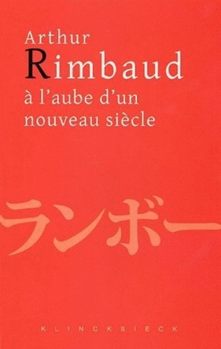 Emprunter Arthur Rimbaud à l'aube d'un nouveau siècle. Actes du colloque de Kyoto livre