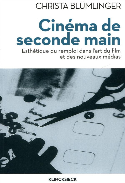 Emprunter Cinéma de seconde main. Esthétique du remploi dans l'art du film et des nouveaux médias livre