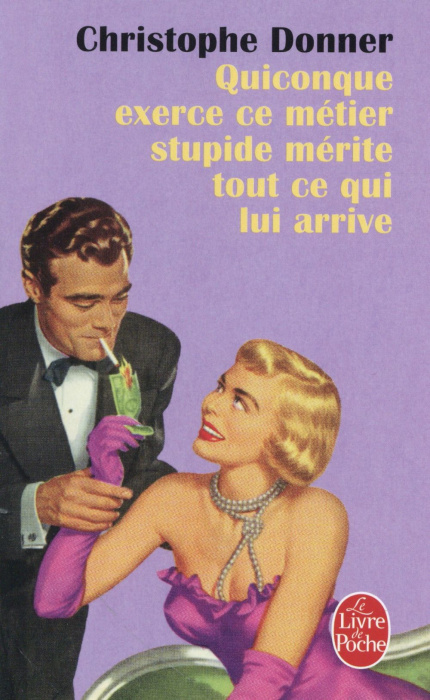 Emprunter Quiconque exerce ce métier stupide mérite ce qui lui arrive livre