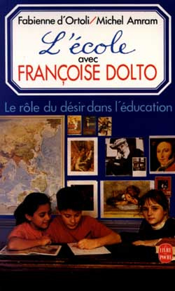 Emprunter L'ECOLE AVEC FRANCOISE DOLTO - LE ROLE DU DESIR DANS L'EDUCATION livre