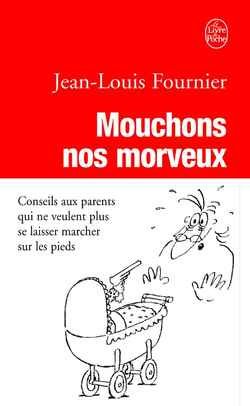 Emprunter Mouchons nos morveux. Conseils aux parents qui ne veulent plus se laisser marcher sur les pieds livre