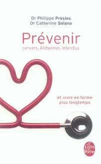 Emprunter Prévenir. Cancers, Alzheimer, infarctus et vivre en forme plus longtemps livre