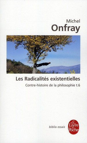 Emprunter Contre-histoire de la philosophie. Tome 6, Les Radicalités existentielles livre