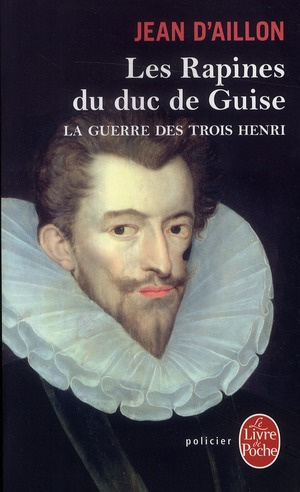 Emprunter La guerre des trois Henri Tome 1 : Les rapines du duc de Guise livre