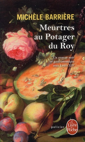 Emprunter Meurtres au Potager du Roy. Roman noir et gastronomique à Versailles au XVIIe siècle. livre
