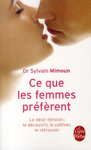 Emprunter Ce que les femmes préfèrent. Le désir féminin : le découvrir, le cultiver, le retrouver livre