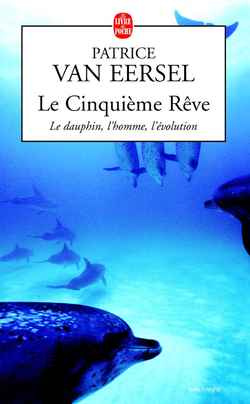 Emprunter Le Cinquième Rêve. Le dauphin, l'homme, l'évolution, Edition revue et augmentée livre