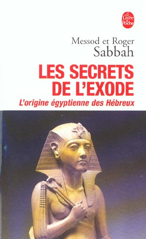 Emprunter Les secrets de l'exode. L'origine égyptienne des Hébreux livre
