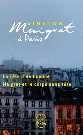 Emprunter Maigret à Paris. La Tête d'un homme ; Maigret et le corps sans tête livre