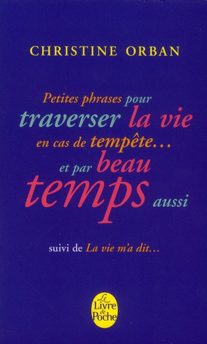 Emprunter Petites phrases pour traverser la vie en cas de tempête... et par beau temps aussi. Suivi de La vie livre