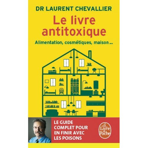 Emprunter Le livre antitoxique. Alimentation, cosmétiques, maison... livre