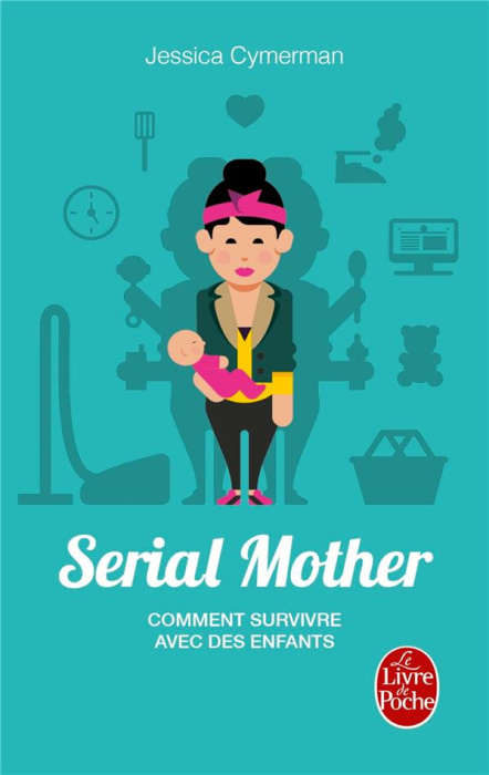 Emprunter Serial mother. Comment survivre avec des enfants livre