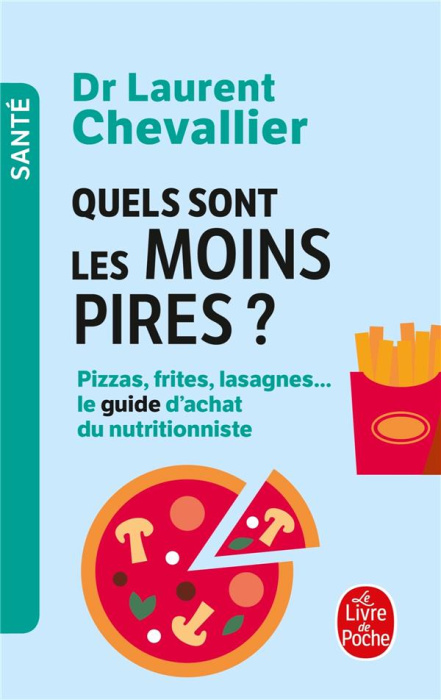Emprunter Quels sont les moins pires ? Pizzas, frites, lasagnes... le guide d'achat du nutritionniste livre