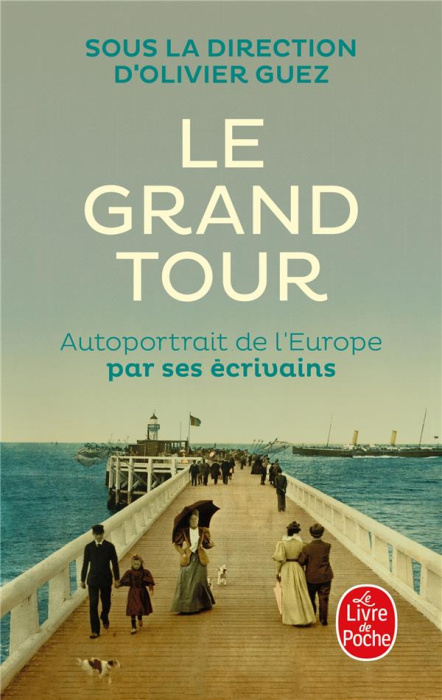 Emprunter Le Grand Tour. Autoportrait de l'Europe par ses écrivains livre