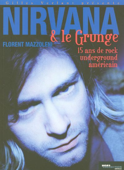 Emprunter Nirvana et le grunge. 15 Ans de Rock Underground américain livre