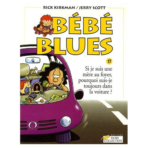 Emprunter Bébé Blues Tome 17 : Si je suis une mère au foyer, pourquoi suis-je toujours dans la voiture ? livre