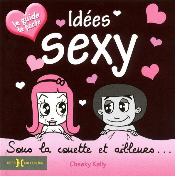 Emprunter Idées sexy. Sous la couette et ailleurs... livre