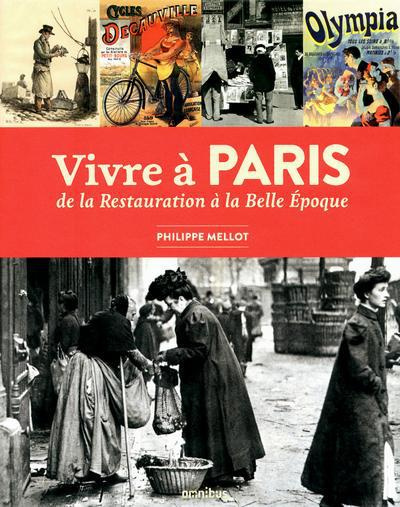 Emprunter Vivre à Paris de la Restauration à la Belle Epoque livre