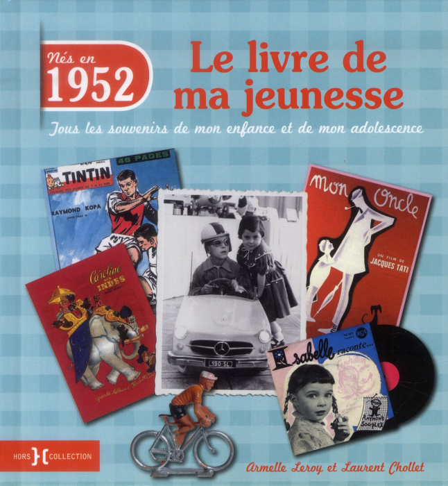 Emprunter Nés en 1952, le livre de ma jeunesse. Tous les souvenirs de mon enfance et de mon adolescence livre