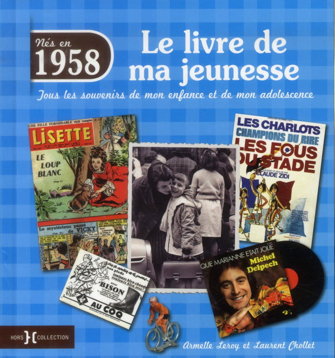 Emprunter Nés en 1958, le livre de ma jeunesse. Tous les souvenirs de mon enfance et de mon adolescence livre