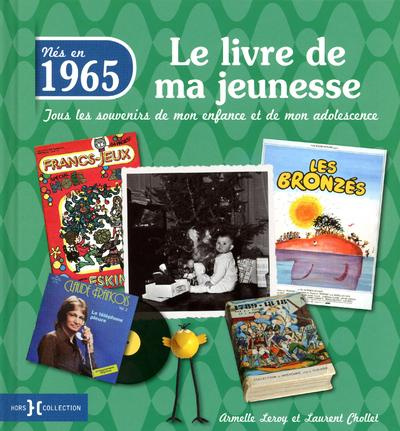 Emprunter Nés en 1965, le livre de ma jeunesse. Tous les souvenirs de mon enfance et de mon adolescence livre