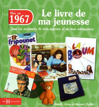 Emprunter Nés en 1967, le livre de ma jeunesse. Tous les souvenirs de mon enfance et de mon adolescence livre