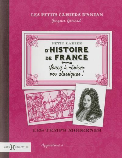 Emprunter Petit cahier d'Histoire de France. Les temps modernes livre
