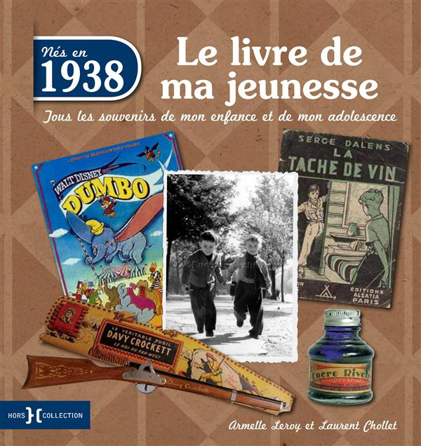 Emprunter Nés en 1938, le livre de ma jeunesse. Tous les souvenirs de mon enfance et de mon adolescence livre