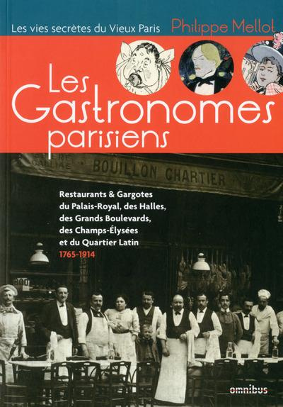 Emprunter Les gastronomes parisiens. Restaurants & gargotes du Palais-Royal, des Halles, des grands boulevards livre