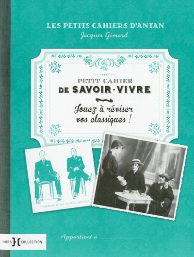 Emprunter Petit cahier de savoir vivre. Jouez à réviser vos classiques ! livre