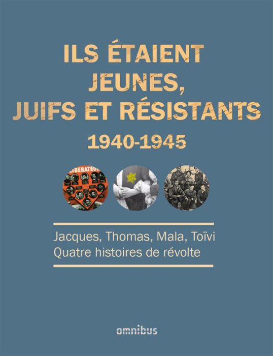 Emprunter Ils étaient jeunes, juifs et résistants (1940-1945). Jacques, Thomas, Mala, Toïvi : quatre histoires livre