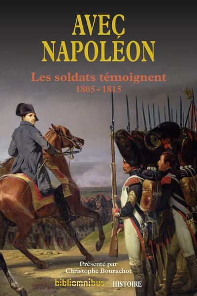 Emprunter Avec Napoléon. Les soldats témoignent - 1805-1815 livre