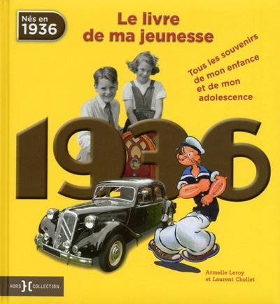 Emprunter 1936, le livre de ma jeunesse. Tous les souvenirs de mon enfance et de mon adolescence livre