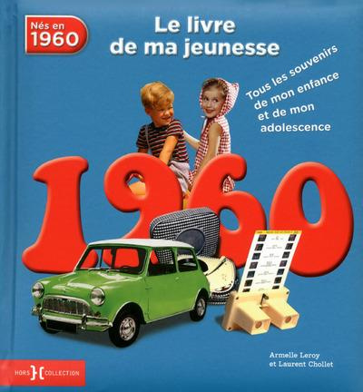 Emprunter Nés en 1960, le livre de ma jeunesse. Tous les souvenirs de mon enfance et de mon adolescence livre