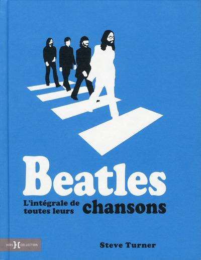 Emprunter Beatles. L'intégrale de toutes leurs chansons livre